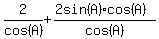 2%2Fcos%28A%29%2B%282sin%28A%29%2Acos%28A%29%29%2Fcos%28A%29