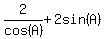 2%2Fcos%28A%29%2B2sin%28A%29