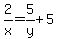 2%2Fx=5%2Fy%2B5