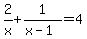 2%2Fx+%2B+1%2F%28x-1%29+=+4