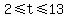 2%3C=t%3C=13