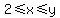 2%3C=x%3C=y