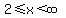 2%3C=x%3Cinfinity