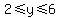 2%3C=y%3C=6