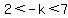 2%3C-k%3C7