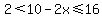 2%3C10-2x%3C=16