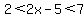 2%3C2x-5%3C7