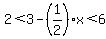 2%3C3-%281%2F2%29x%3C6