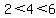 2%3C4%3C6