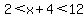 2%3Cx%2B4%3C12
