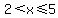 2%3Cx%3C=5