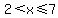 2%3Cx%3C=7