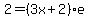 2=%283x%2B2%29%2Ae
