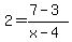 2=%287-3%29%2F%28x-4%29