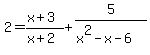 2=%28x%2B3%29%2F%28x%2B2%29%2B5%2F%28x%5E2-x-6%29