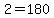 2=++180