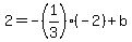 2=-%281%2F3%29%28-2%29%2Bb