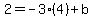 2=-3%284%29%2Bb