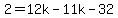 2=12k-11k-32