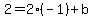 2=2%28-1%29%2Bb