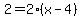 2=2%28x-4%29