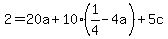 2=20a%2B10%281%2F4-4a%29%2B5c