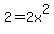 2=2x%5E2