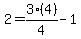 2=3%284%29%2F4-1