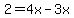 2=4x-3x