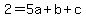 2=5a+%2Bb%2Bc