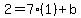 2=7%281%29%2Bb