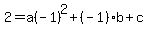 2=a%28-1%29%5E2%2B%28-1%29b%2Bc