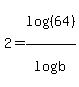 2=log%28%2864%29%29%2Flog%28b%29
