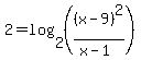2=log%282%2C%28%28x-9%29%5E2%2F%28x-1%29%29%29