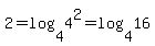 2=log%284%2C4%5E2%29=log%284%2C16+%29