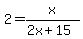 2=x%2F%282x%2B15%29