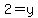 2=y+