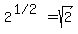 2%5E%28%221%2F2%22%29=sqrt%282%29
