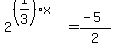 2%5E%28%281%2F3%29x%29+=+%28-5%29%2F2