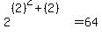 2%5E%28%282%29%5E2%2B%282%29%29=64