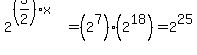 2%5E%28%283%2F2%29x%29=%282%5E7%29%2A%282%5E18%29=2%5E25