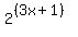 2%5E%28%283x%2B1%29%29