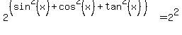 2%5E%28%28sin%5E2%28x%29%2Bcos%5E2%28x%29%2Btan%5E2%28x%29%29%29=2%5E2
