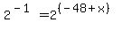 2%5E%28-+1%29+=+2%5E%28%28-+48+%2B+x%29%29