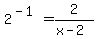 2%5E%28-1%29=2%2F%28x-2%29