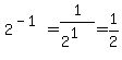 2%5E%28-1%29+=+1%2F%282%5E1%29+=+1%2F2