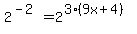 2%5E%28-2%29=2%5E%283%2A%289x%2B4%29%29