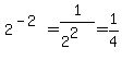 2%5E%28-2%29+=+1%2F%282%5E2%29+=+1%2F4