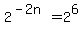 2%5E%28-2n%29=2%5E6