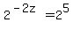 2%5E%28-2z%29+=+2%5E5
